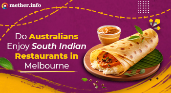 Do Australians Enjoy South Indian Restaurants In Melbourne